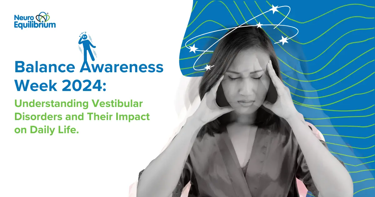 Balance Awareness Week 2024: Understanding Vestibular Disorders and Their Impact on Daily Life