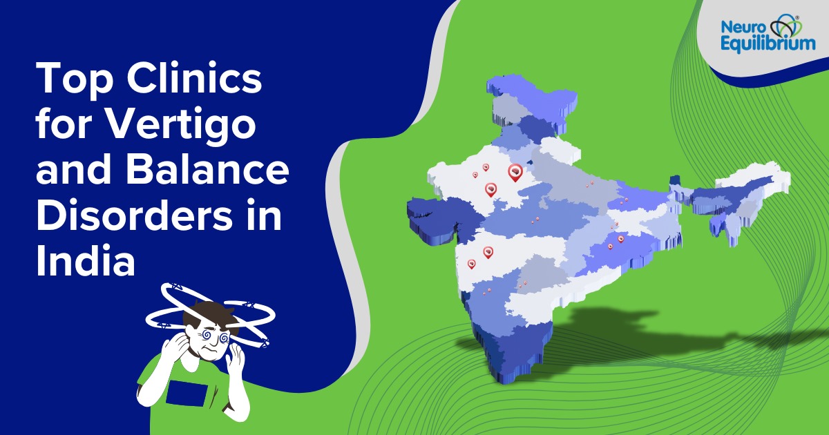 Top Clinics for Vertigo and Balance Disorders in India