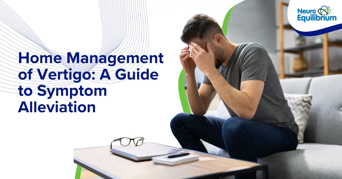 Home Management of Vertigo: A Guide to Symptom Alleviation
