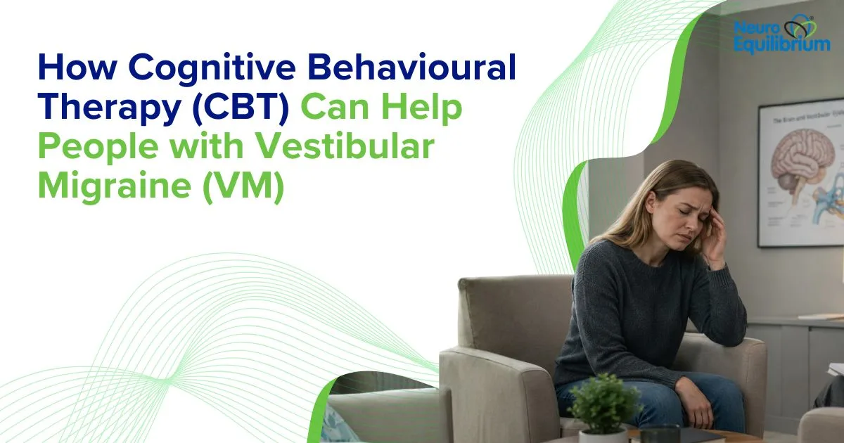 How Cognitive Behavioural Therapy (CBT) Can Help People with Vestibular Migraine (VM)